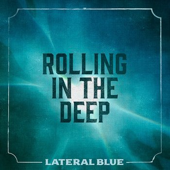 Rolling in the Deep - Lateral Blue