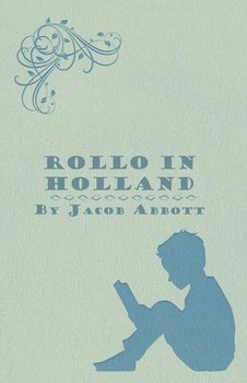 Rollo in Holland - Jacob Abbott