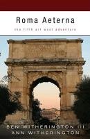 Roma Aeterna: The Fifth Art West Adventure - Witherington Ben Iii, Witherington Ann