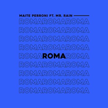 Roma - Maite Perroni feat. Mr. Rain