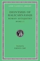 Roman Antiquities, Volume I: Books 1-2 - Dionysius Of Halicarnassus, Dionysius Of Halicarnassus Of Halicarna