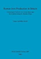 Roman Iron Production in Britain - Schrufer-Kolb Irene