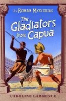 Roman Mysteries: The Gladiators from Capua - Lawrence Caroline