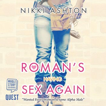Roman's Having Sex Again - Nikki Ashton