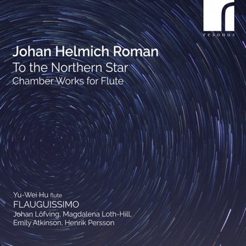 Roman: To the Northern Star - Chamber Works for Flute - Flauguissimo, Atkinson Emily, Loth-Hill Magdalena