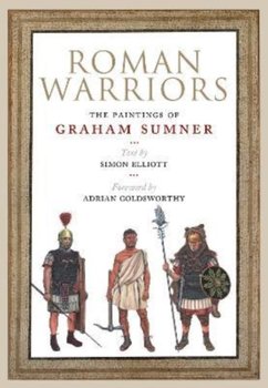 Roman Warriors: The Paintings of Graham Sumner - Sumner Graham