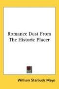 Romance Dust From The Historic Placer - Mayo William Starbuck