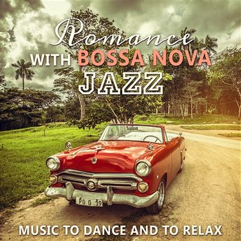 Romance with Bossa Nova Jazz: Music to Dance and to Relax, Fresh Cafe Bar Collection, Hip Samba Sounds - Jazz Piano Bar Academy