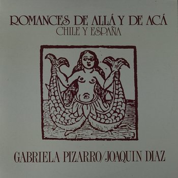 Romances de aca y de alla, Vol. 1. Chile - España - Joaquin Diaz y Gabriela Pizarro