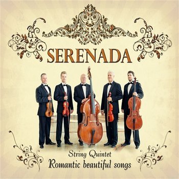 Romantic Beautiful Songs  - Serenada String Quintet
