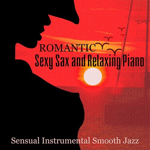 Romantic Sexy Sax And Relaxing Piano Sensual Instrumental Smooth Jazz