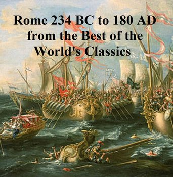 Rome 234 BC to 180 AD from the Best of the World's Classics - Lodge Henry Cabot