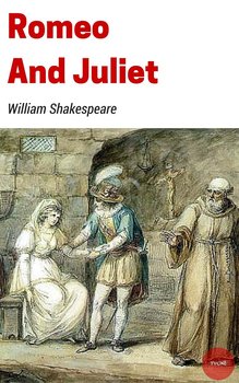 Romeo and Juliet - Shakespeare William