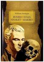 Romeo i Julia. Hamlet. Makbet Szekspir William