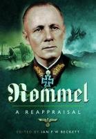 Rommel - A Reappraisal - Beckett Ian F.