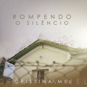 Rompendo o Silêncio - Cristina Mel