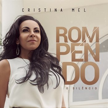 Rompendo o Silêncio - Cristina Mel