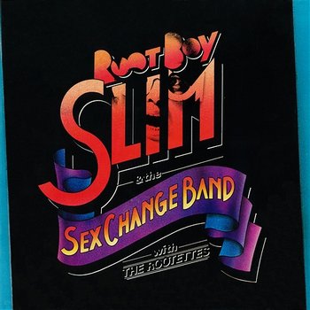 Root Boy Slim & The Sex Change Band - Root Boy Slim & The Sex Change Band
