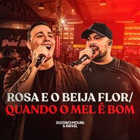 Rosa e o Beija Flor / Quando o mel é bom Rafael, Gustavo Moura