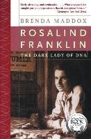 Rosalind Franklin: The Dark Lady of DNA Maddox Brenda