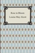 Rose in Bloom - Alcott Louisa May