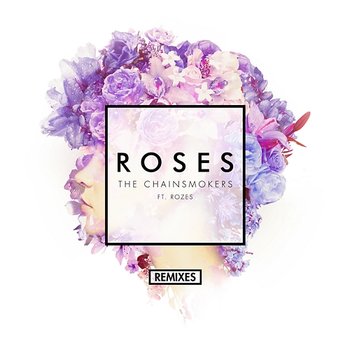 Roses (Remixes) - The Chainsmokers feat. ROZES