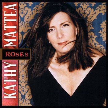 Roses - Kathy Mattea