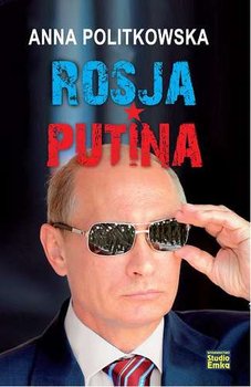 Rosja Putina - Politkowska Anna