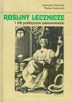 Rośliny lecznicze i ich praktyczne zastosowanie Opracowanie zbiorowe