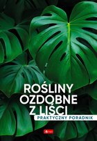 Rośliny ozdobne z liści. Poradnik praktyczny Mazik Michał
