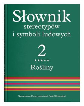 Rośliny. Słownik stereotypów i symboli ludowych. Tom 2 - Bartmiński Jerzy