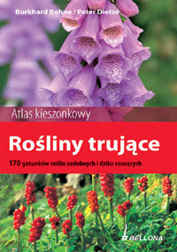 Rośliny trujące. 170 gatunków roślin ozdobnych i dziko rosnących - Bohne Burkhard