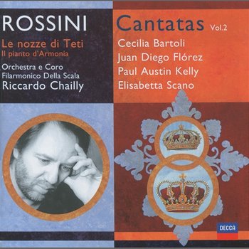 Rossini: Cantatas Vol.2 - Cecilia Bartoli, Juan Diego Flórez, Paul Austin Kelly, Elisabetta Scano, Coro Filarmonico della Scala, Filarmonica Della Scala, Riccardo Chailly