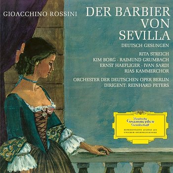 Rossini: Der Barbier von Sevilla - Highlights - Rita Streich, Ernst Haefliger, Raimund Grumbach, Ivan Sardi, Kim Borg, Reinhard Peters, Orchester der Deutschen Oper Berlin, RIAS Kammerchor, Günther Arndt