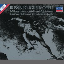 Rossini: Guglielmo Tell Ambrosian Opera Chorus, Mirella Freni, Riccardo Chailly, Nicolai Ghiaurov, National Philharmonic Orchestra, Luciano Pavarotti, Sherrill Milnes
