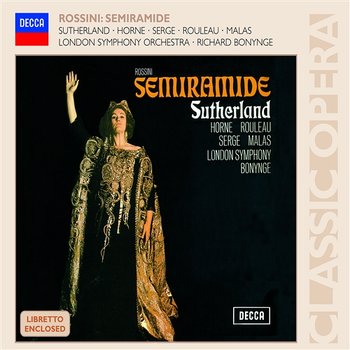 Rossini: Semiramide - Joan Sutherland, Marilyn Horne, Joseph Rouleau, London Symphony Orchestra, Richard Bonynge