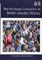 Routledge Companion to British Media History - Conboy Martin