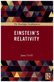 Routledge Guidebook to Einstein's Relativity - James Trefil