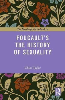 Routledge Guidebook to Foucault's The History of Sexuality - Taylor Chloe