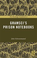 Routledge Guidebook to Gramsci's Prison Notebooks - Schwarzmantel John