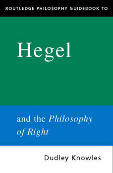 Routledge Philosophy GuideBook to Hegel and the Philosophy o - Knowles Dudley