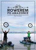 Rowerem po Amazonce. Bracia Dawid Andres i Hubert Kisiński w podróży przez największą rzekę świata - Chmieliński Piotr