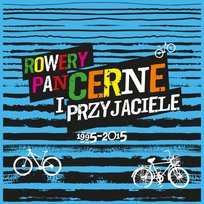 Rowery Pan Cerne i Przyjaciele 1995-2015 Pancerne Rowery