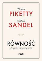Równość. Dlaczego jest ważniejsza niż myślisz Piketty Thomas, Sandel Michael
