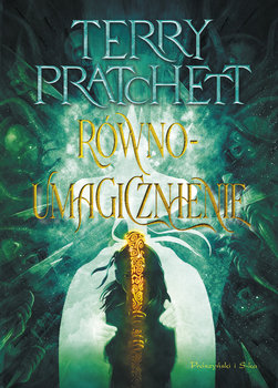 Równoumagicznienie. Świat Dysku. Tom 3 - Pratchett Terry