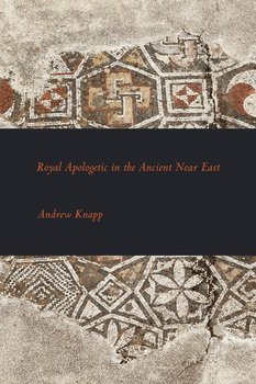 Royal Apologetic in the Ancient Near East - Knapp Andrew