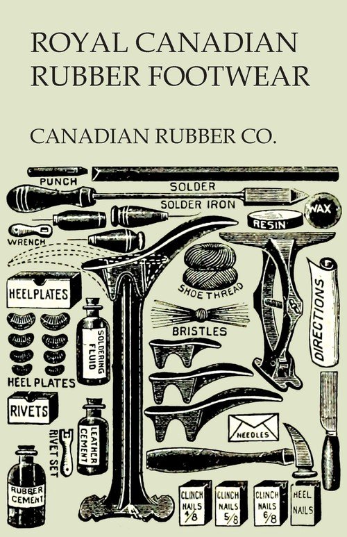 Royal Canadian Rubber Footwear Illustrated Catalogue Season 190607 Canadian Rubber Co