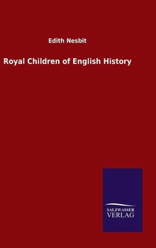 Royal Children of English History - Nesbit Edith