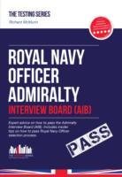 Royal Navy Officer Admiralty Interview Board Workbook: How to Pass the AIB Including Interview Questions, Planning Exercises and Scoring Criteria - Mcmunn Richard