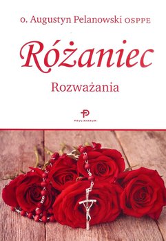 Różaniec. Rozważania - Pelanowski Augustyn
